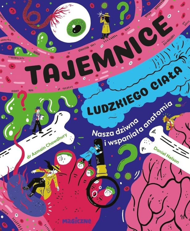 Tajemnice ludzkiego ciała. Nasza wspaniała anatomi