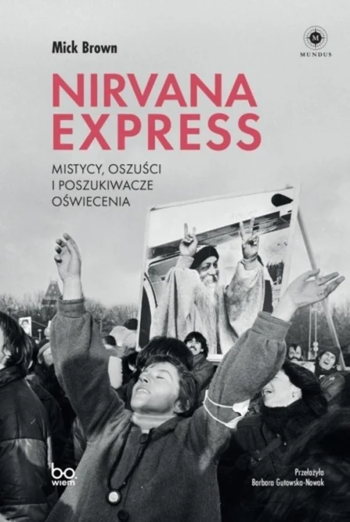 Nirvana Express. Mistycy, oszuści i poszukiwacze..
