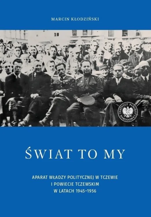 Świat to my. Aparat władzy politycznej w Tczewie..