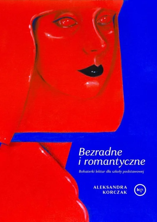 Bezradne i romantyczne. Bohaterki lektur dla SP