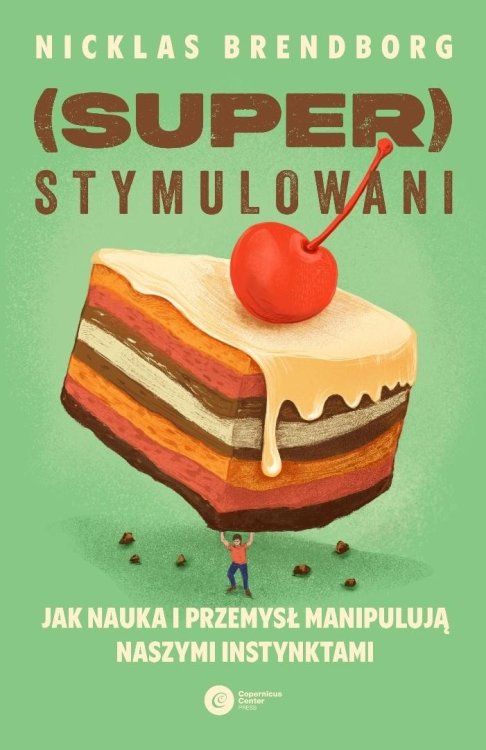 Superstymulowani. Jak nauka i przemysł manipulują.
