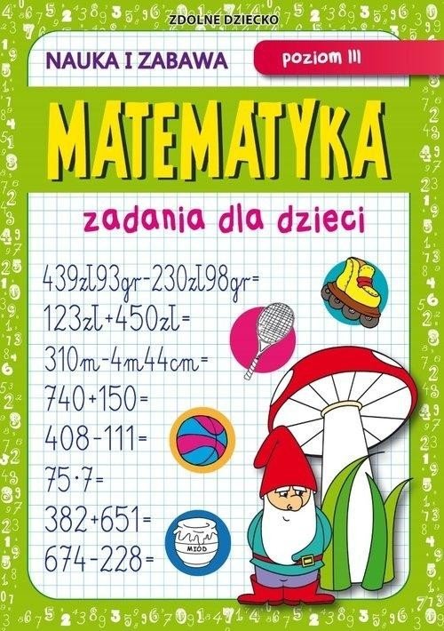 Matematyka. Zadania dla dzieci. Poziom III