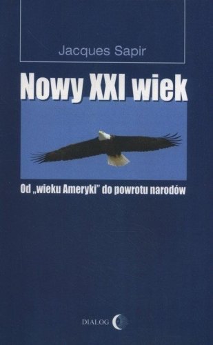 Nowy XXI wiek. Od wieku Ameryki do powrotu narodów