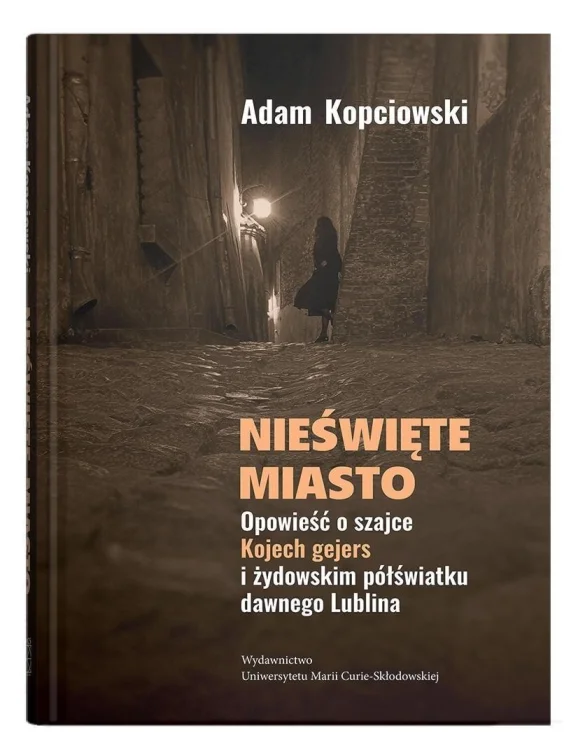Nieświęte miasto. Opowieść o szajce Kojech...