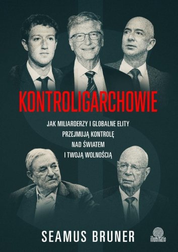 Kontroligarchowie. Jak miliarderzy i globalne...