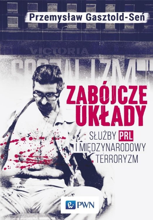 Zabójcze układy. Służby PRL i międzynarodowy terro