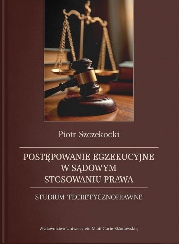Postępowanie egzekucyjne w sądowym stosowaniu...