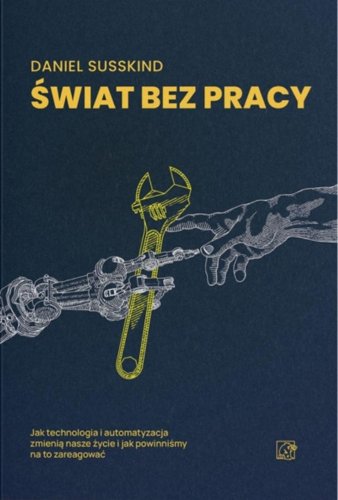 Świat bez pracy. Jak technologia i automatyzacja..