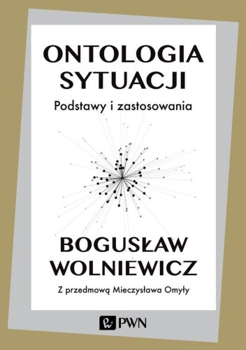 Ontologia sytuacji. Podstawy i zastosowania