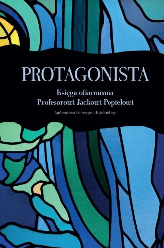 Protagonista. Księga ofiarowana Profesorowi...