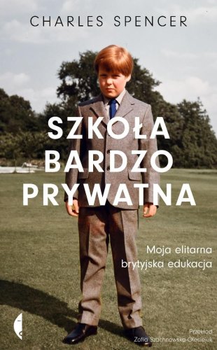 Szkoła bardzo prywatna. Moja elitarna brytyjska...