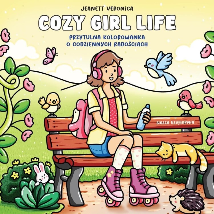 Cozy Girl Life. Przytulna kolorowanka o codziennyc