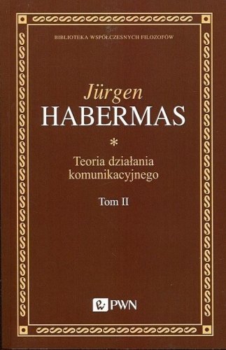 Teoria działania komunikacyjnego T.2