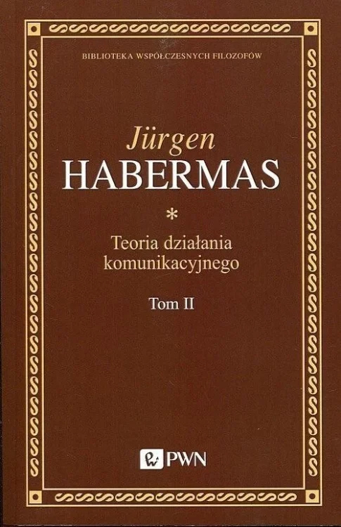 Teoria działania komunikacyjnego T.2