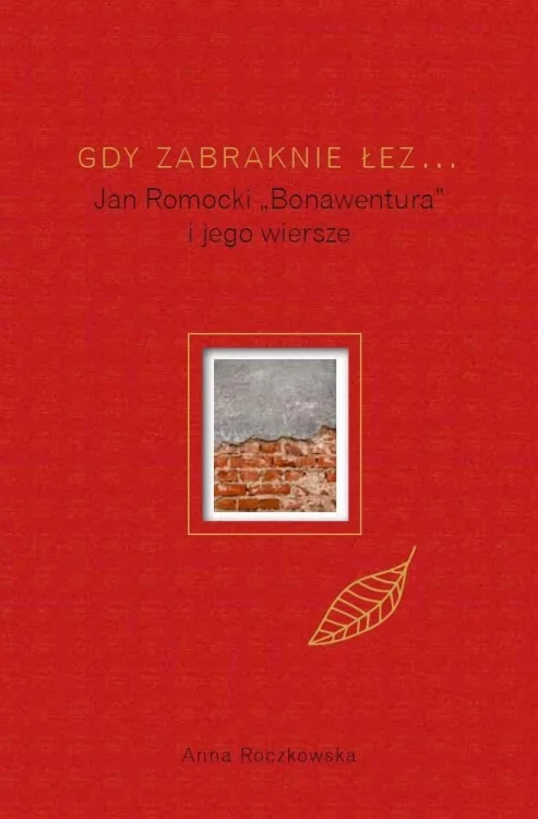Gdy zabraknie łez... Jan Romocki "Bonawentura"...