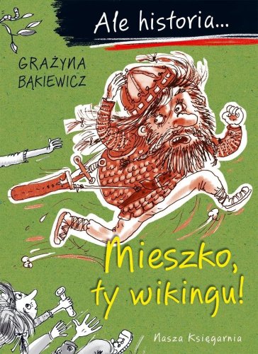 Ale historia... 1 Mieszko, ty wikingu!