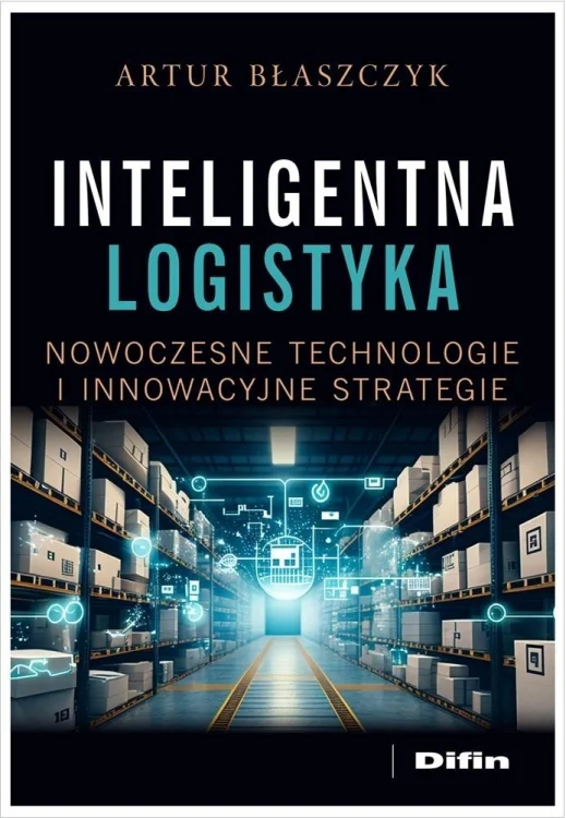 Inteligentna logistyka. Nowoczesne technologie...
