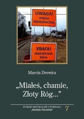 ,,Miałeś, chamie ,Złoty Róg...". Wybór artykułów..