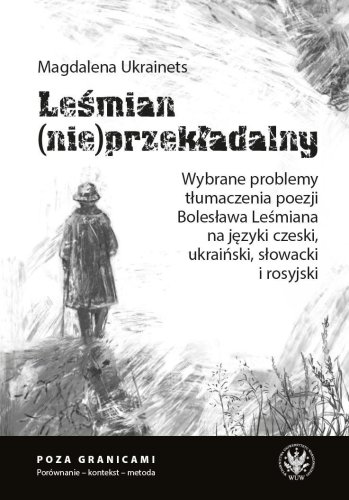 Leśmian (nie)przekładalny. Wybrane problemy..