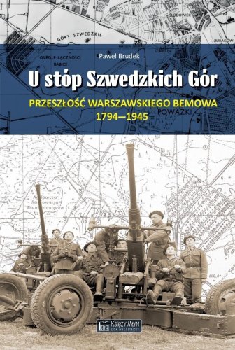 U stóp Szwedzkich Gór. Przeszłość warszawskiego...